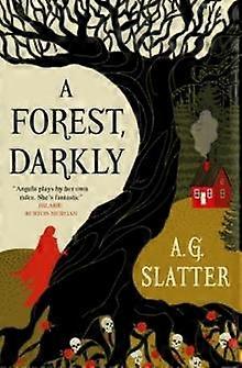 A Forest Darkly - A. G. Slatter