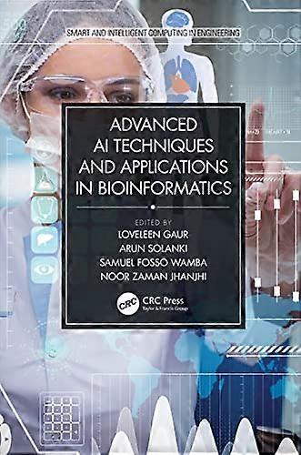 Advanced AI Techniques and Applications in Bioinformatics (Smart and Intelligent Computing in Engineering)