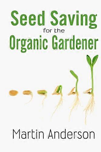 Seed Saving for the Organic Gardener