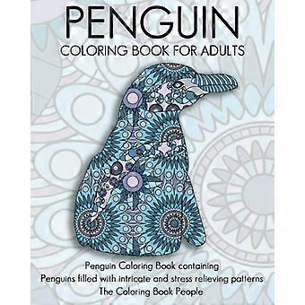 Pinguin-Malbuch für Erwachsene: Ein Malbuch mit Pinguinen, gefüllt mit aufwendigen und entspannenden Mustern (Malbücher für Erwachsene)