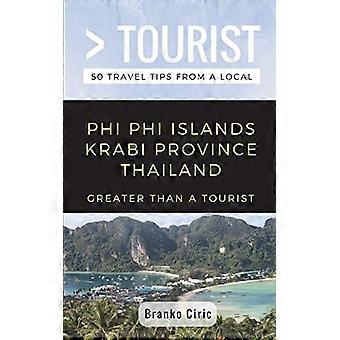 Più grande di un turista - Phi Phi Island Krabi Province Thailandia: 50 consigli di viaggio da un locale (più grande di un turista)