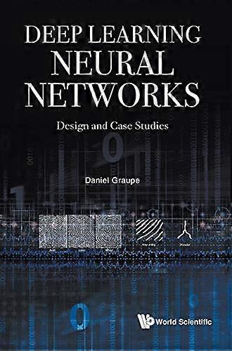 Deep Learning Neural Networks: Design and Case Studies