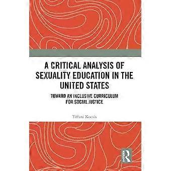 A Critical Analysis Of Sexuality Education In The United States Toward An Inclus - Tiffani Kocsis