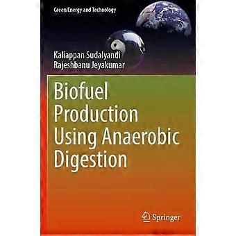 Biofuel Production Using Anaerobic Digestion - Kaliappan Sudalyandi