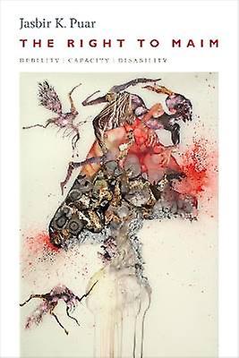 The Right to Maim - Debility Capacity Disability