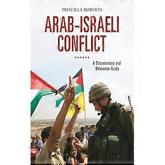 Arab-israeli Conflict A Documentary And Reference Guide - Priscilla Roberts - Hardcover - English Book - History