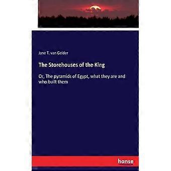The Storehouses Of The Kingor The Pyramids Of Egypt What They Are And Who - Jane T. van Gelder - Paperback - English Book - History