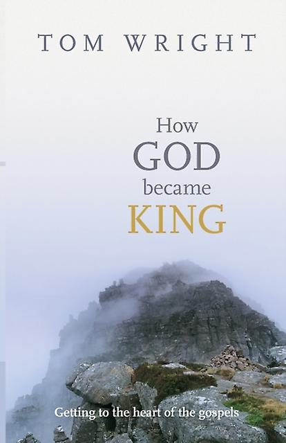 How God Became King by Tom Wright Paperback