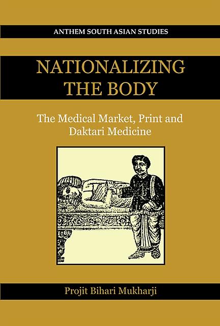 Nationalizing The Body by Projit Bihari Mukharji Paperback Book