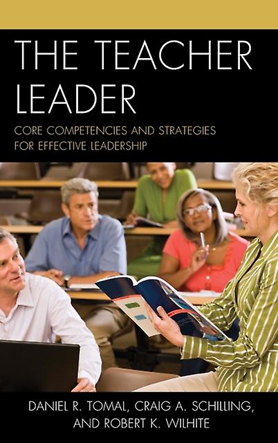The Teacher Leader by Robert K. Wilhite Book