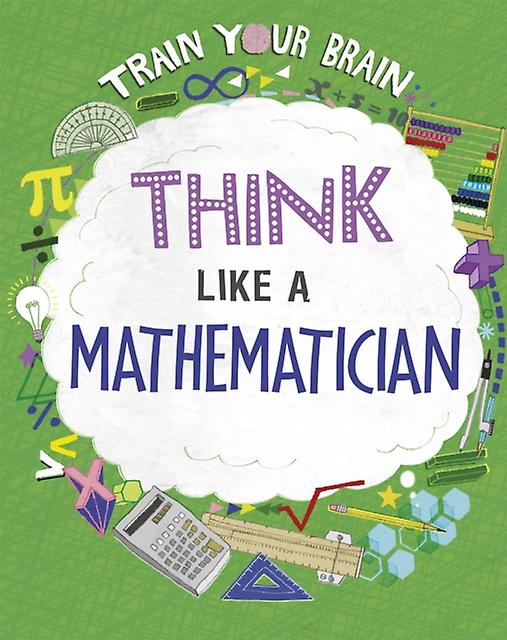 Train Your Brain Think Like A Mathematician by Alex Woolf Paperback Book