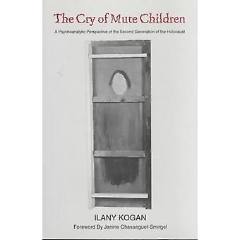 Der Schrei stummer Kinder: Eine psychoanalytische Perspektive der zweiten Generation – Ilany Kogan