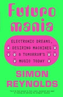 Futuromania by Simon Reynolds Paperback Book