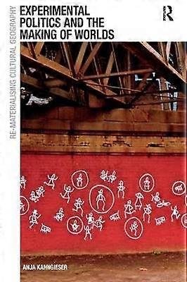 Experimental Politics and the Making of Worlds