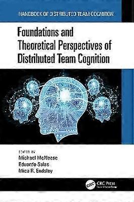 Foundations and Theoretical Perspectives of Distributed Team Cognition