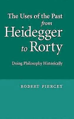 The Uses of the Past from Heidegger to Rorty