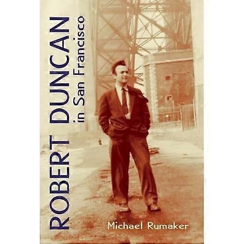Robert Duncan in San Francisco (Lost & Found)