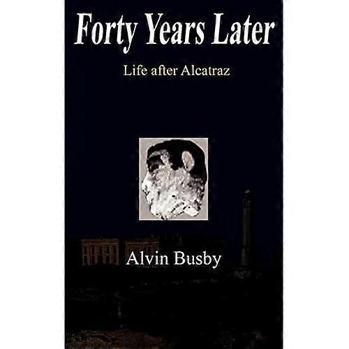 Forty Years Later: Life after Alcatraz