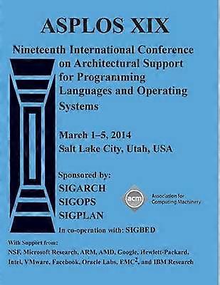 Asplos 14 Architecture Suppport for Programming Languages and Operating Systems