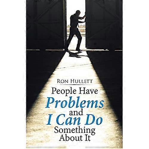 People Have Problems and I Can Do Something about It