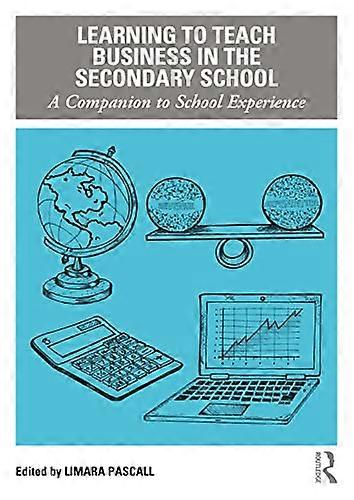 Learning to Teach Business in the Secondary School: A Companion to School Experience