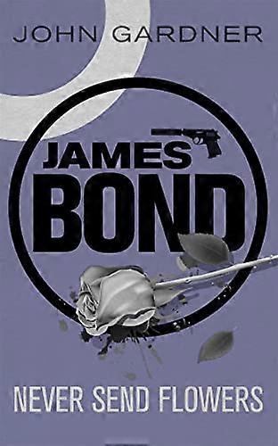 Never Send Flowers A James Bond thriller