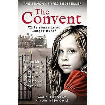 The Convent A shocking true story of surviving the care home from hell