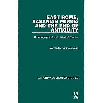 East Rome Sasanian Persia and the End of Antiquity