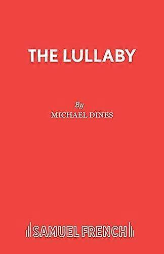 The Lullaby - Acting Edition - Michael Dines - Plays, playscripts - Samuel French Ltd - Hardback