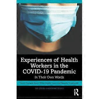 Experiences Of Health Workers In The Covid-19 Pandemic In Their Own Words - Marie Bismark