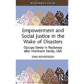 Empowerment and Social Justice in the Wake of Disasters Occupy Sandy in Rockaway after Hurricane Sandy USA