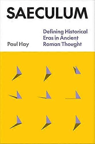 Saeculum: Defining Historical Eras in Ancient Roman Thought