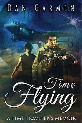 Time Flying A Time Traveler's Memoir