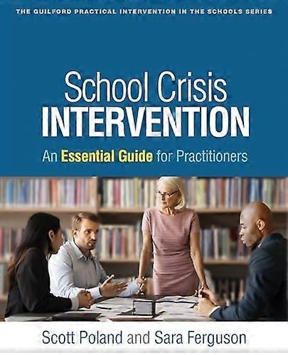 School Crisis Intervention : an Essential Guide for Practitioners