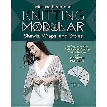Modulære sjal, Wraps og Stoles: 21 Mix-og-sammenlign Triangle design pluss 200 m mønstre