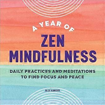 Un año de Zen Mindfulness: Prácticas diarias y meditaciones para encontrar el enfoque y la paz (Año de Reflexiones Diarias)