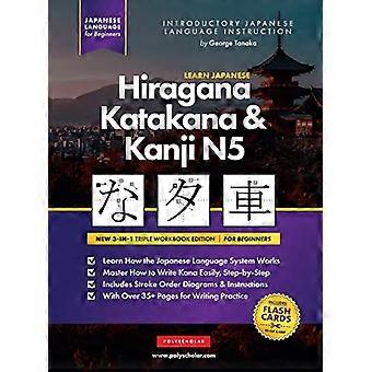 Leer Japans Hiragana, Katakana en Kanji N5 - Werkboek voor beginners: De eenvoudige, stapsgewijze studiegids en schrijfoefenboek: De beste manier om te leren