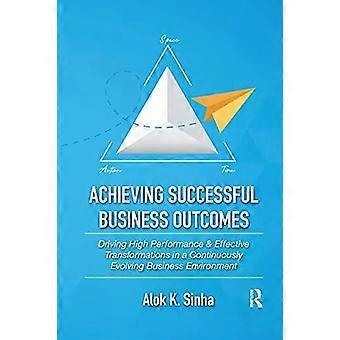 Achieving Successful Business Outcomes Driving High Performance & Effective Tran - Alok Sinha