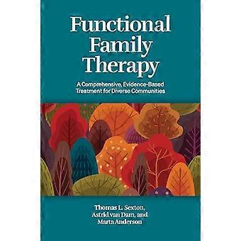 Functional Family Therapy A Comprehensive Evidence Based Treatment for Diverse Communities