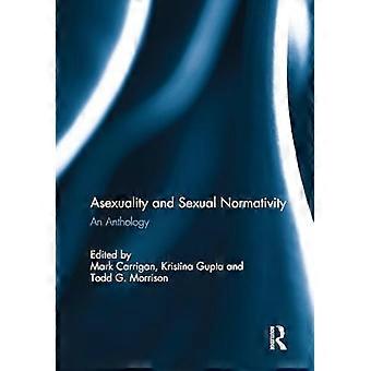 Asexuality and Sexual Normativity An Anthology