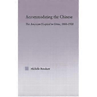 Acomodando os Chineses: O Hospital Americano na China (1880-1920) - Michelle Campbell Renshaw - Brochura - Livro em Inglês - História