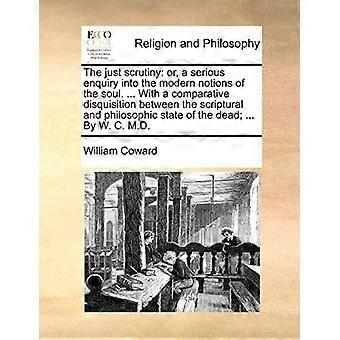 The Just Scrutiny Or A Serious Enquiry Into The Modern Notions Of The Soul. - William Coward - Paperback - en Book