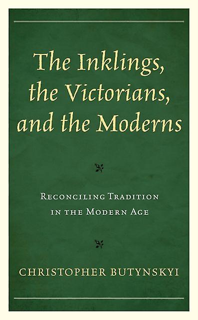 The Inklings The Victorians And The Moderns by Christopher Butynskyi Paperback Book