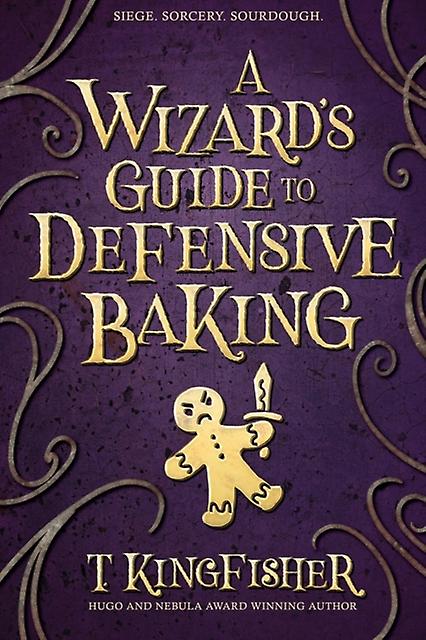 A Wizards Guide To Defensive Baking by T Kingfisher Paperback