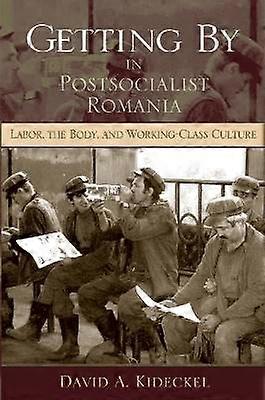 Getting by in Postsocialist Romania