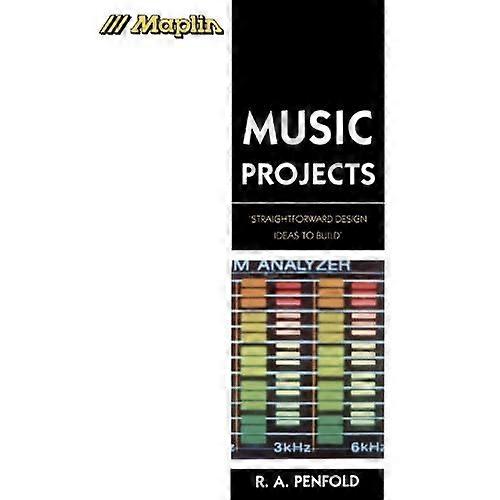 Music Projects: A Collection of Straightforward Design Ideas (Maplin)