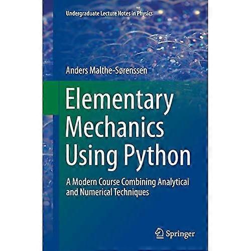 Elementary Mechanics Using Python: A Modern Course Combining Analytical and Numerical Techniques (Undergraduate Lecture Notes in Physics)