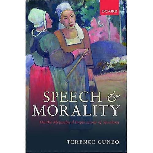 Speech and Morality: On the Metaethical Implications of Speaking