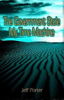 The Government Stole My Time Machine