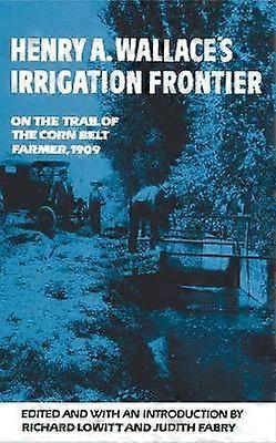 Henry a. Wallace's Irrigation Frontier